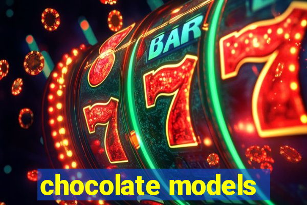 chocolate models